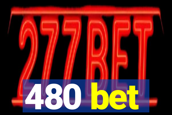 480 bet